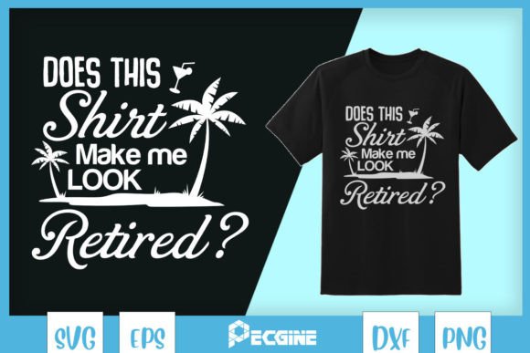 Does This Make Me Look Retired SVG Review