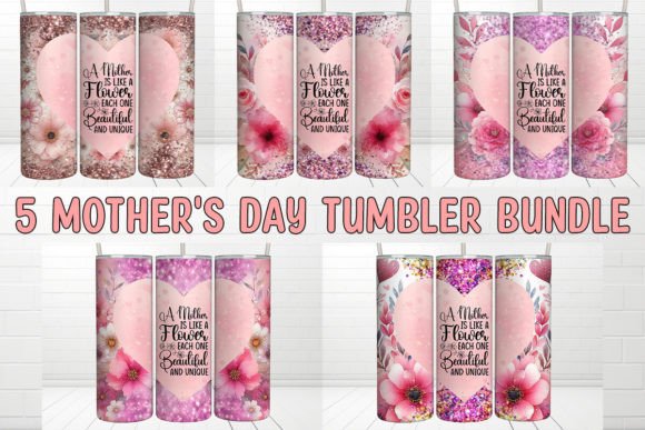 Mother's Day Tumbler, a Mother is